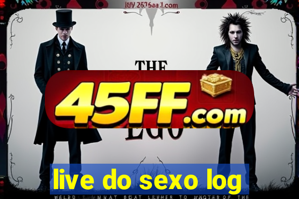 live do sexo log